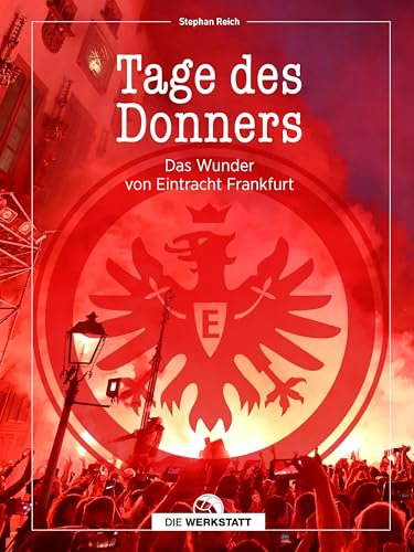 Tage des Donners: Das Wunder von Eintracht Frankfurt