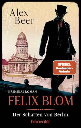 Felix Blom. Der Schatten von Berlin: Kriminalroman - Bestes Lesevergnügen von der Meisterin des historischen Kriminalromans! (Ein Felix-Blom-Krimi, Band 2)