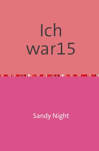 Ich war 15-: dem Leben in der Zwangsprostitution entkommen