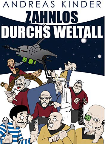 Zahnlos durchs Weltall: Auf der Suche nach dem Jungbrunnen oder Alles wird gut