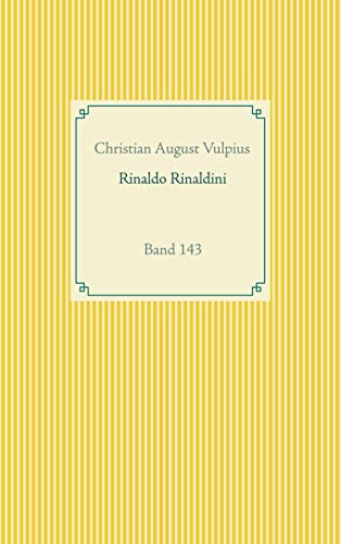 Rinaldo Rinaldini der Räuberhauptmann: Band 143 (Taschenbuch-Literatur-Klassiker)