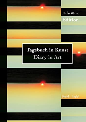 Edition - Tagebuch in Kunst / Diary in Art: Fotografien und Texte / Photographs and texts