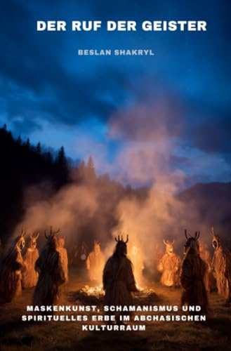 Der Ruf der Geister: Maskenkunst, Schamanismus und spirituelles Erbe im abchasischen Kulturraum