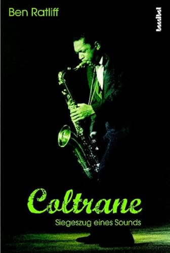 Coltrane: Siegeszug eines Sounds