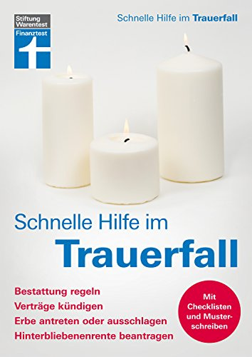 Schnelle Hilfe im Trauerfall - Bestattung regeln, Verträge kündigen, Erbe antreten oder ausschlagen, Hinterbliebenenrente beantragen