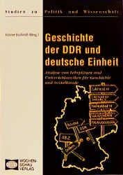 Geschichte der DDR und deutsche Einheit: Analyse von Lehrplänen und Unterrichtswerken für Geschichte und Sozialkunde ((ALT) Studien zu Politik und Wissenschaft)