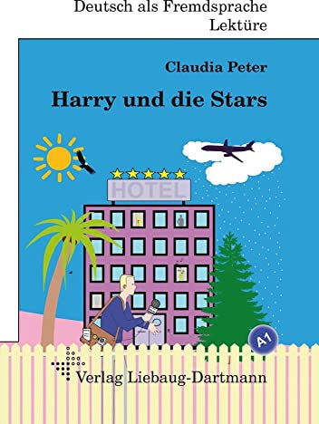 Harry und die Stars: A1 Roman mit Übungen – für Jugendliche und Erwachsene, Deutsch lesen und lernen