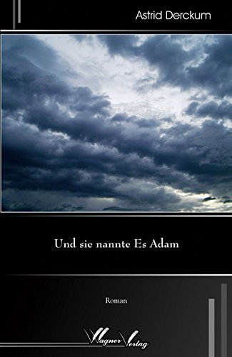 Und sie nannte Es Adam: Roman