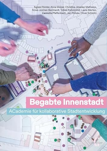 Begabte Innenstadt: ACademie für kollaborative Stadtentwicklung (Im Kontext: Beiträge zur Stadtentwicklung)