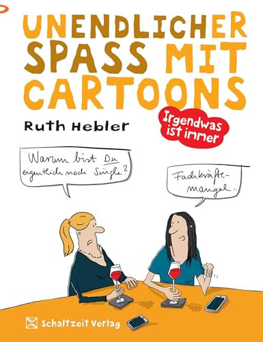 Irgendwas ist immer: Unendlicher Spaß mit Cartoons 3 - Humor für jede Lebenslage - Geschenkbuch - (UNENDLICHER SPASS MIT CARTOONS)