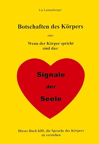 Botschaften des Körpers: Signale der Seele