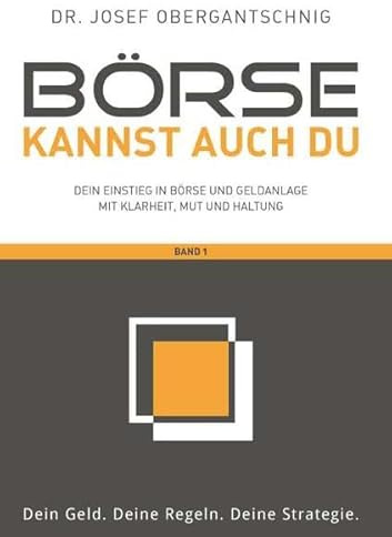 Börse kannst auch du - Band 1: Dein Einstieg in Aktien und Geldanlage mit Klarheit, Mut und Haltung