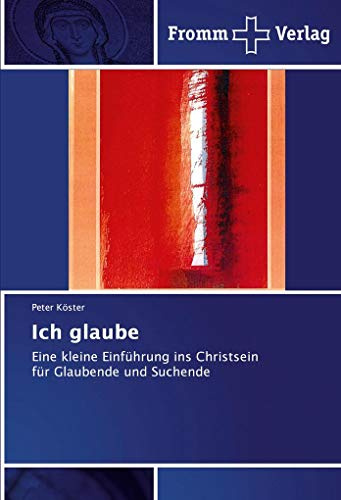 Ich glaube: Eine kleine Einführung ins Christseinfür Glaubende und Suchende