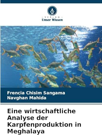 Eine wirtschaftliche Analyse der Karpfenproduktion in Meghalaya