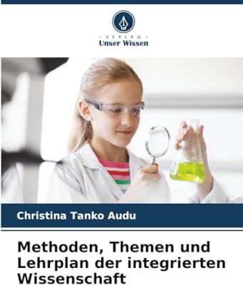 Methoden, Themen und Lehrplan der integrierten Wissenschaft