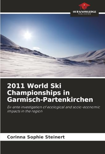 2011 World Ski Championships in Garmisch-Partenkirchen: Ex-ante investigation of ecological and socio-economic impacts in the region