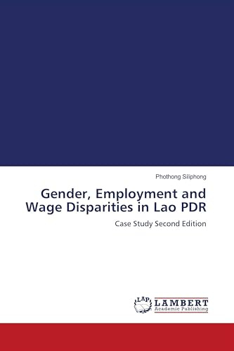 Gender, Employment and Wage Disparities in Lao PDR: Case Study Second Edition
