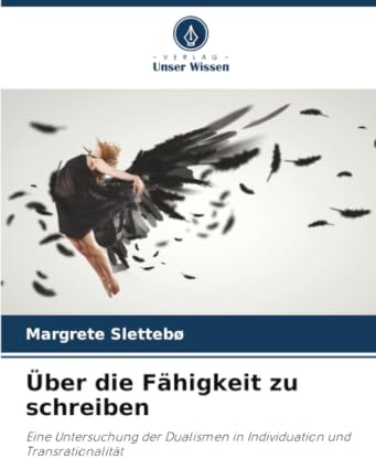 Über die Fähigkeit zu schreiben: Eine Untersuchung der Dualismen in Individuation und Transrationalität