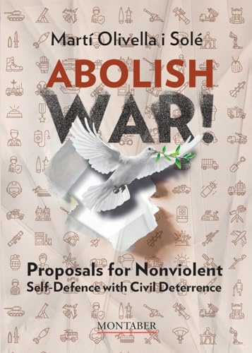 Abolish war!: Proposals for Nonviolent Self-defense with Civil Deterrence (Criticism and essay)