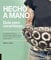 Hecho a Mano, Guía del ceramista: Domina las técnicas tradicionales, explora nuevas formas, extrae y procesa tu propia arcilla (COCINA)