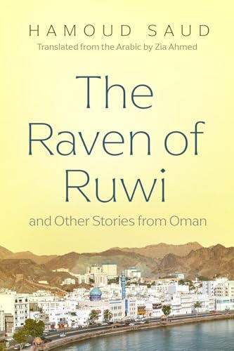 The Raven of Ruwi and Other Stories from Oman (Middle East Literature in Translation)