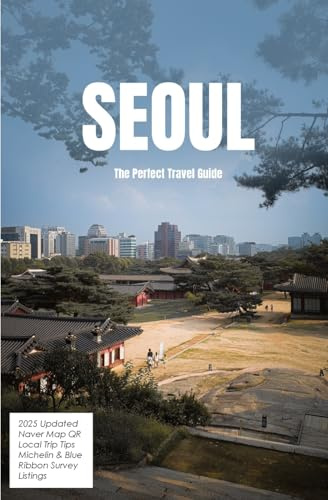 SEOUL THE PERFECT TRAVEL GUIDE