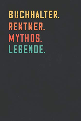 Buchhalter. Rentner. Mythos. Legende.: Notizbuch - individuelles Ruhestand Geschenk für Notizen, Zeichnungen und Erinnerungen | liniert mit 100 Seiten