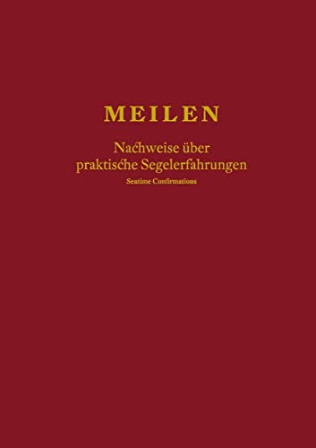 Meilen – Nachweise über praktische Segelerfahrungen; Seatime Confirmations; Meilenbuch für den Sportküstenschifferschein, Sportseeschifferschein; Sporthochseeschifferschein und Yachtmaster