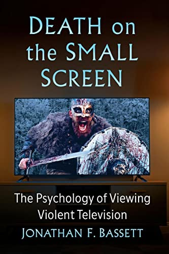 Death on the Small Screen: The Psychology of Viewing Violent Television