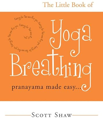 The Little Book of Yoga Breathing: Pranayama Made Easy