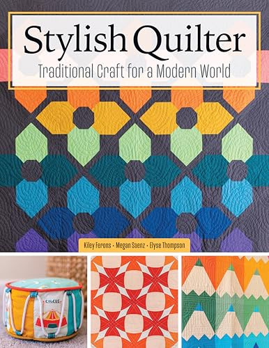 Stylish Quilter: Traditional Craft for a Modern World