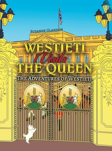 Westieti Visits the Queen: The Adventures of Westieti