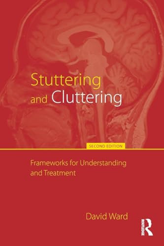 Stuttering and Cluttering (Second Edition): Frameworks for Understanding and Treatment