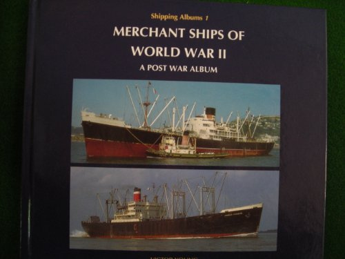 Merchant Ships of World War II: A Post War Album (Shipping Albums)