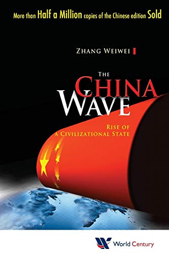 China Wave, The: Rise Of A Civilizational State: RISE OF A CIVIL STATE