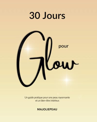 30 jours pour Glow: Le chemin vers une beauté naturelle