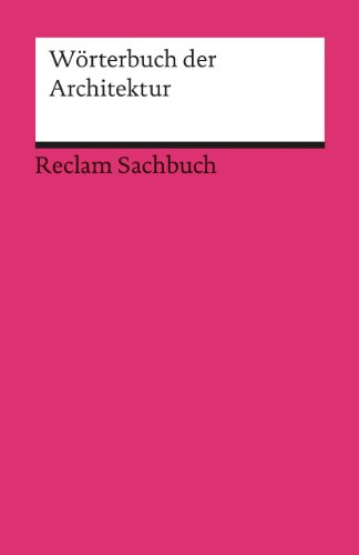 Wörterbuch der Architektur (Reclams Universal-Bibliothek)