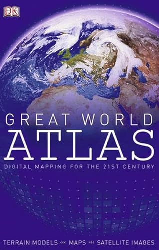 Great World Atlas: Digital Mapping for the 21st Century: Terrain Models - Maps - Satellite Images. Autorisierte amerikanische Originalausgabe