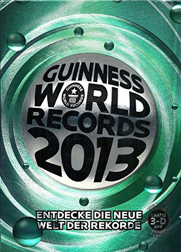 Guinness World Records Buch 2013: Entdecke die neue Welt der Rekorde