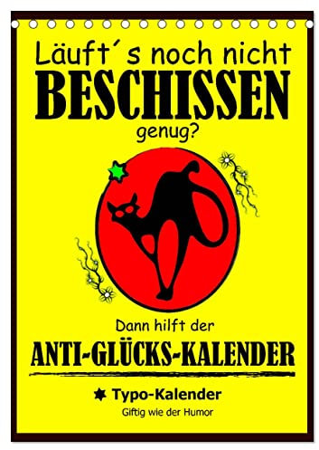 Läuft´s noch nicht beschissen genug? Dann hilft der Anti-Glücks-Kalender! (Tischkalender 2025 DIN A5 hoch), CALVENDO Monatskalender