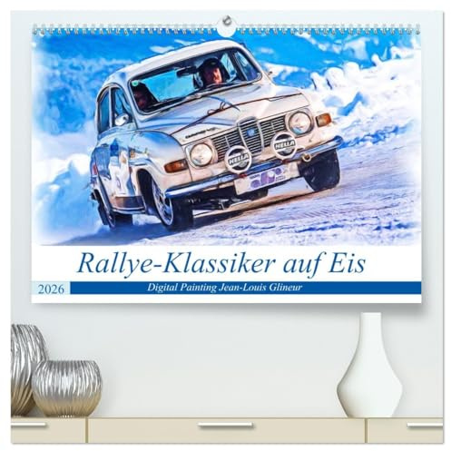 Rallye-Klassiker auf Eis (hochwertiger Premium Wandkalender 2026 DIN A2 quer), Kunstdruck in Hochglanz: Spaß auf vier Rädern bei Eis und Schnee (CALVENDO Mobilitaet)