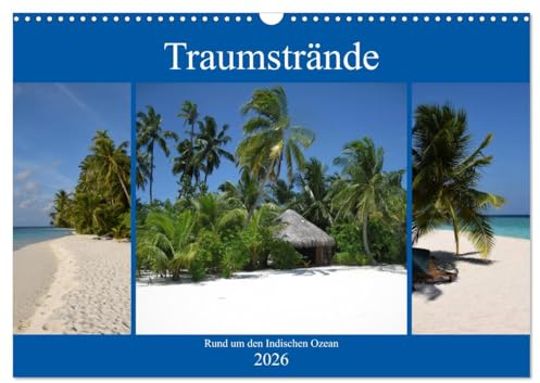 Traumstrände rund um den Indischen Ozean (Wandkalender 2026 DIN A3 quer), CALVENDO Monatskalender: Traumhafte Orte um dem hektischen Alltag zu entfliehen (CALVENDO Natur)