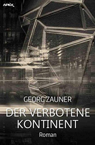 DER VERBOTENE KONTINENT: Ein dystopischer Science-Fiction-Roman