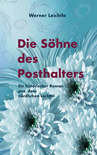 Die Söhne des Posthalters: Ein historischer Roman aus dem nördlichen Lechtal