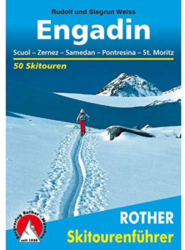 Engadin: Scuol - Zernez - Samedan - Pontresina - St. Moritz. 50 Skitouren (Rother Skitourenführer)
