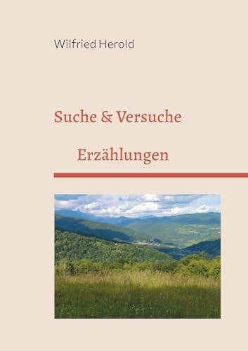 Suche & Versuche: Erzählungen