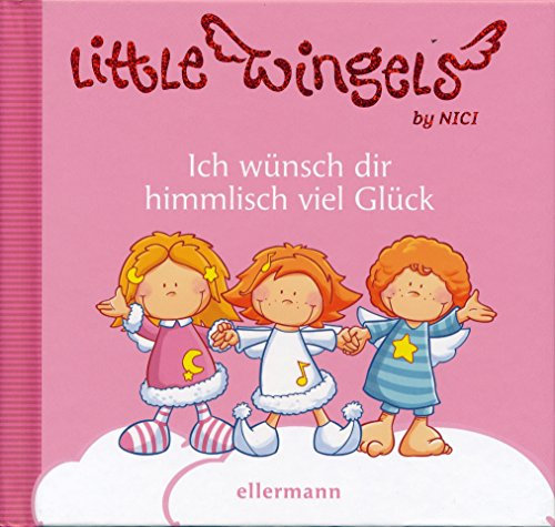 Little Wingels - Ich wünsch dir himmlisch viel Glück: Geschenkbuch