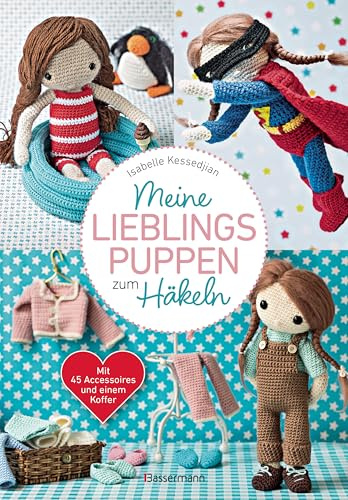 Meine Lieblingspuppen zum Häkeln - Mit 45 Accessoires und einem Koffer