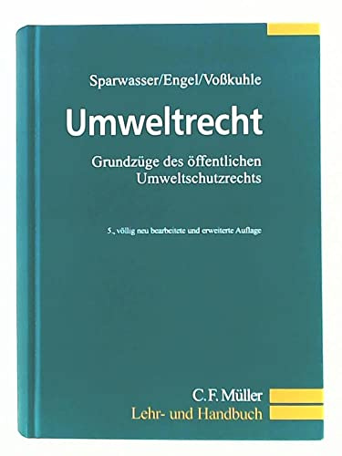 Umweltrecht: Grundzüge des öffentlichen Umweltschutzrechts (C.F. Müller Lehr- und Handbuch)