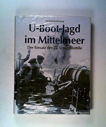 Uboot-Jagd im Mittelmeer: Der Einsatz der 22. U-Jagdflottille